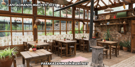 Cafe Açmanın Maliyeti 2025