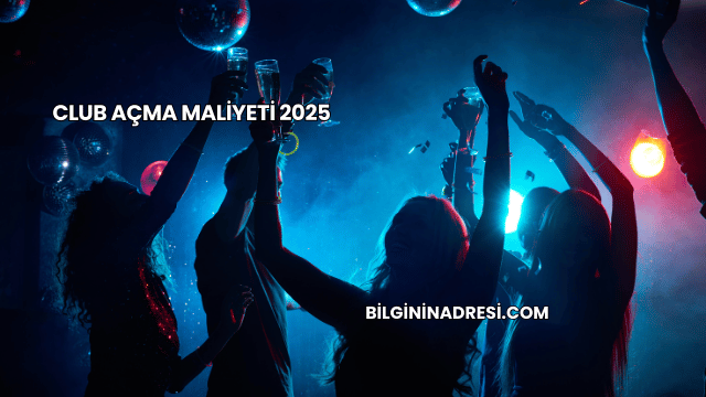 Club Açma Maliyeti 2025