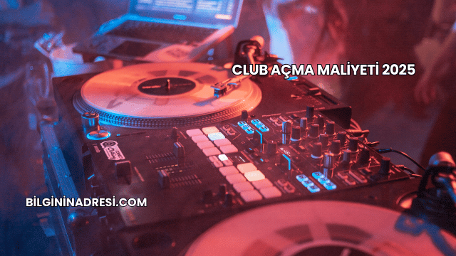 Club Açma Maliyeti 2025