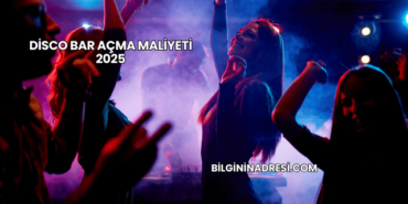 Disco Bar Açma Maliyeti 2025