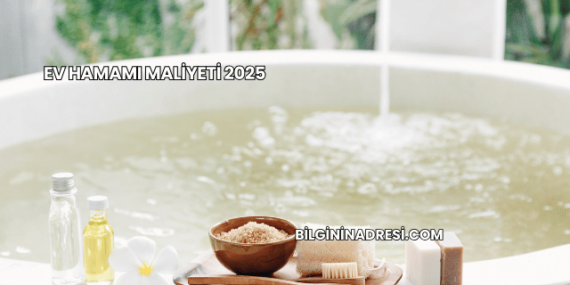 Ev Hamamı Maliyeti 2025