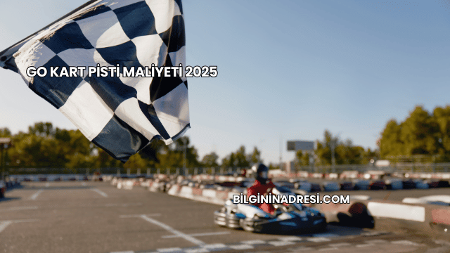 Go Kart Pisti Maliyeti 2025