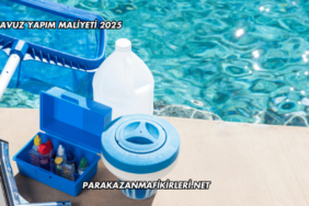 Havuz Yapım Maliyeti 2025