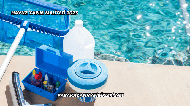 Havuz Yapım Maliyeti 2025