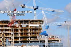 İnşaat Metrekare Birim Maliyeti 2025
