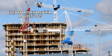 İnşaat Metrekare Birim Maliyeti 2025