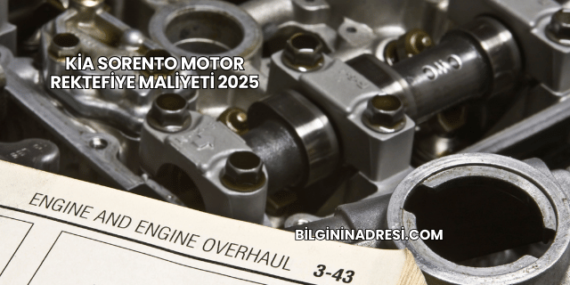 Kia Sorento Motor Rektefiye Maliyeti 2025