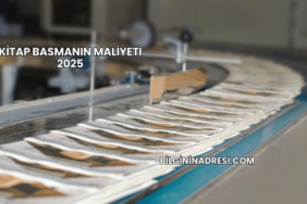 Kitap Basmanın Maliyeti 2025