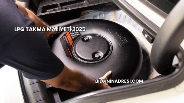 LPG Takma Maliyeti 2025