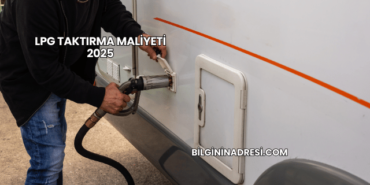 LPG Taktırma Maliyeti 2025