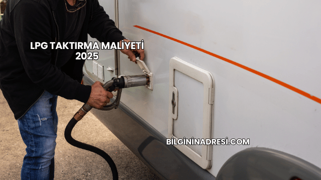 LPG Taktırma Maliyeti 2025