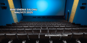 Mini Sinema Salonu Maliyeti 2025
