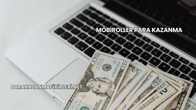 Mobiroller Para Kazanma