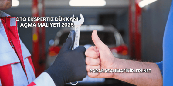 Oto Ekspertiz Dükkanı Açma Maliyeti 2025