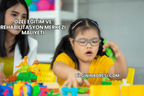 Özel Eğitim ve Rehabilitasyon Merkezi Maliyeti