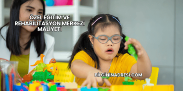 Özel Eğitim ve Rehabilitasyon Merkezi Maliyeti