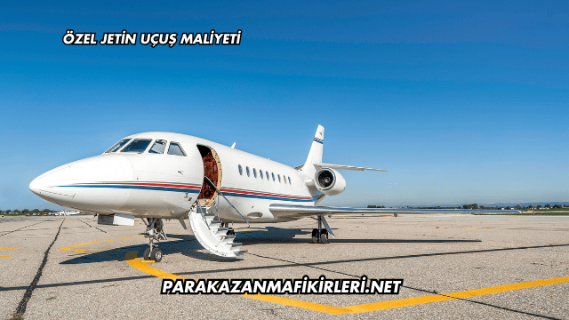 Özel Jetin Uçuş Maliyeti