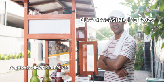Pilav Arabası Maliyeti 2025