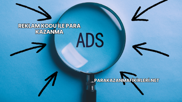 Reklam Kodu ile Para Kazanma