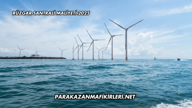 Rüzgar Santrali Maliyeti 2025