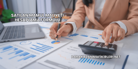 Satılan Mamul Maliyeti Hesaplama Formülü