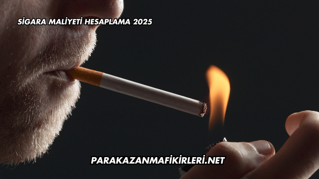 Sigara Maliyeti Hesaplama 2025