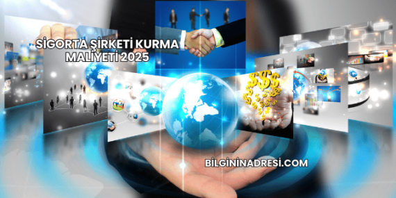 Sigorta Şirketi Kurma Maliyeti 2025