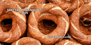Simit Yapmanın Maliyeti 2025