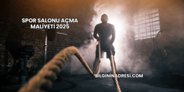 Spor Salonu Açma Maliyeti 2025