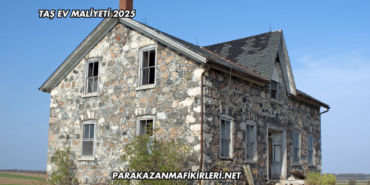 Taş Ev Maliyeti 2025