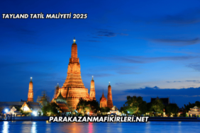 Tayland Tatil Maliyeti 2025
