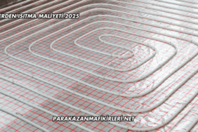 Yerden Isıtma Maliyeti 2025