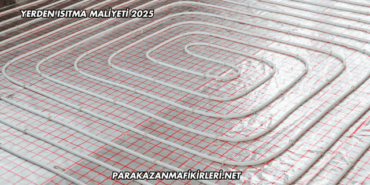 Yerden Isıtma Maliyeti 2025