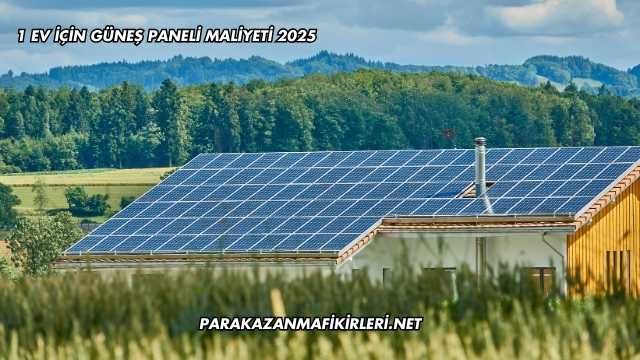 1 Ev İçin Güneş Paneli Maliyeti 2025