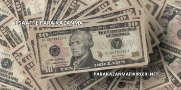 1 Saatte Para Kazanma
