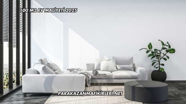 100 m2 Ev Maliyeti 2025