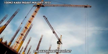 100m2 Kaba İnşaat Maliyeti 2025