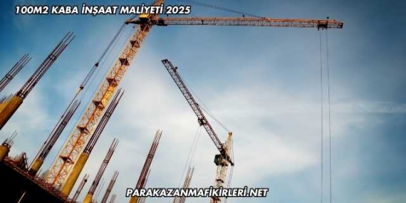 100m2 Kaba İnşaat Maliyeti 2025