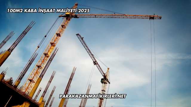 100m2 Kaba İnşaat Maliyeti 2025