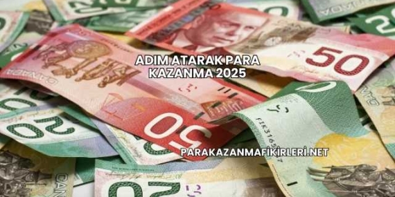 Adım Atarak Para Kazanma 2025