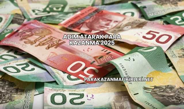 Adım Atarak Para Kazanma 2025
