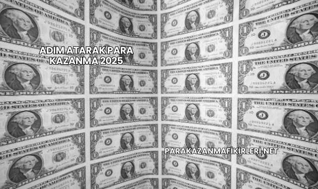 Adım Atarak Para Kazanma 2025