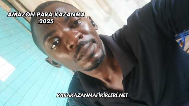 Amazon Para Kazanma 2025