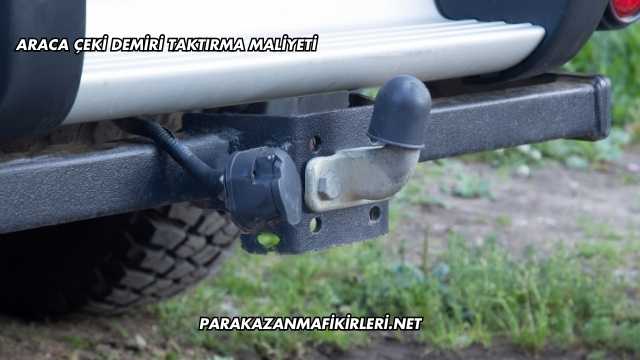 Araca Çeki Demiri Taktırma Maliyeti