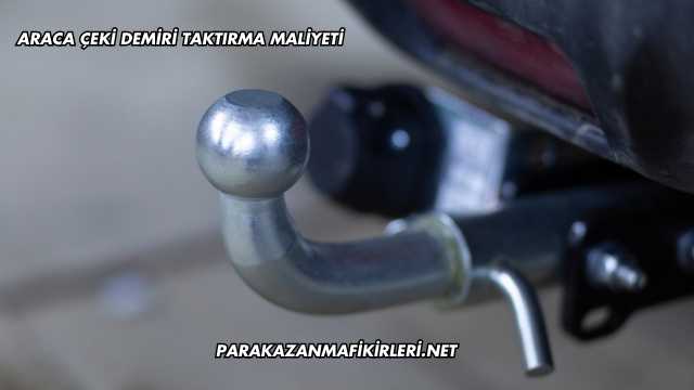Araca Çeki Demiri Taktırma Maliyeti