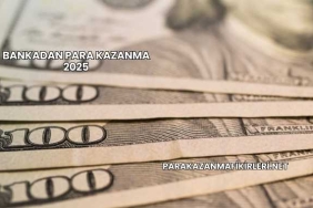 Bankadan Para Kazanma 2025