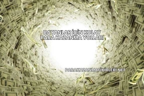 Bayanlar İçin Kolay Para Kazanma Yolları