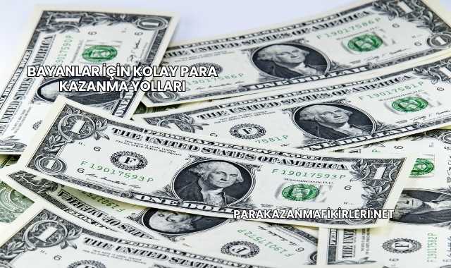 Bayanlar İçin Kolay Para Kazanma Yolları
