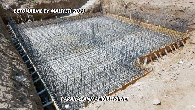 Betonarme Ev Maliyeti 2025
