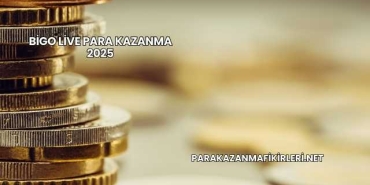 Bigo Live Para Kazanma 2025